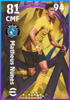 Matheus Nunes eFootball 2026 player card — 81 OVR CMF