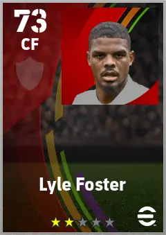 Lyle Foster eFootball 2026 player card — 73 OVR CF
